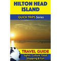 Hilton Head Island Travel Guide (Quick Trips Series): Sights, Culture, Food, Shopping & Fun