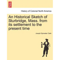 An Historical Sketch of Sturbridge, Mass. from Its Settlement to the Present Time