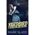Yardbird: A Scratch Williams Mystery
