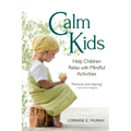 Calm Kids: Help Children Relax with Mindful Activities