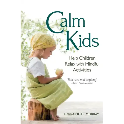 Calm Kids: Help Children Relax with Mindful Activities