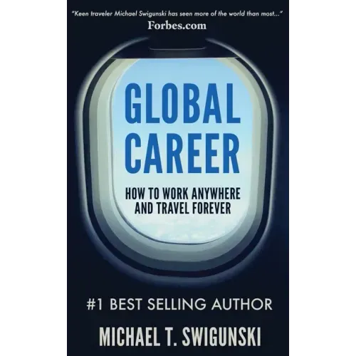 Global Career: How to Work Anywhere and Travel Forever