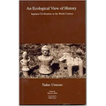 An Ecological View of History: Japanese Civilization in the World Context