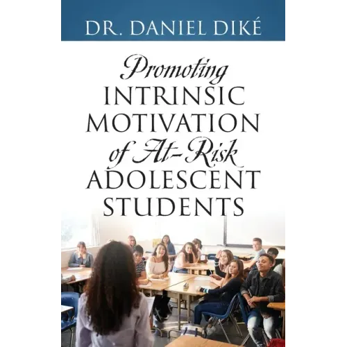 Promoting Intrinsic Motivation of At-Risk Adolescent Students