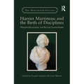 Harriet Martineau and the Birth of Disciplines: Nineteenth-Century Intellectual Powerhouse