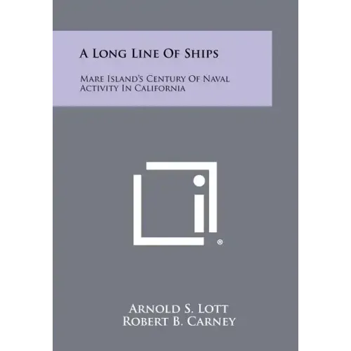 A Long Line of Ships: Mare Island's Century of Naval Activity in California