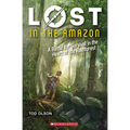 Lost in the Amazon: A Battle for Survival in the Heart of the Rainforest (Lost #3): Volume 3