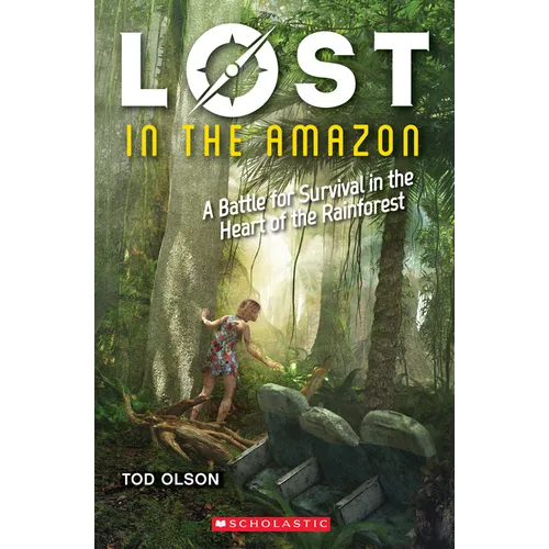 Lost in the Amazon: A Battle for Survival in the Heart of the Rainforest (Lost #3): Volume 3