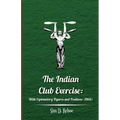 The Indian Club Exercise: With Explanatory Figures and Positions (1866)