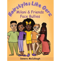 Hairstyles Like Ours: Milani & Friends Face Bullies