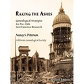 Raking the Ashes, Genealogical Strategies for Pre-1906 San Francisco Research, Second Edition