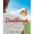 Breakthrough - Women's Bible Study Participant Workbook: Finding Freedom in Christ