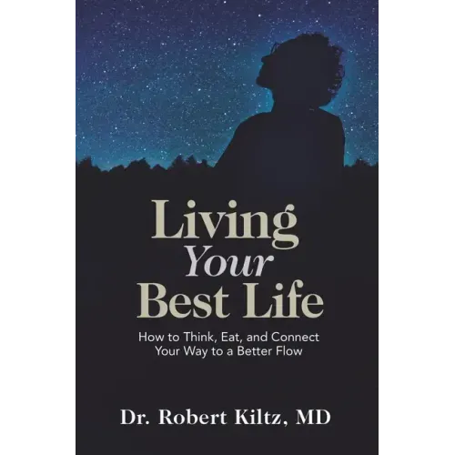 Living Your Best Life: How to Think, Eat, and Connect Your Way to a Better Flow