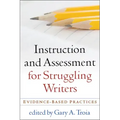Instruction and Assessment for Struggling Writers: Evidence-Based Practices