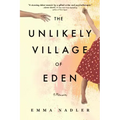 The Unlikely Village of Eden: A Memoir