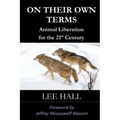 On Their Own Terms: Animal Liberation for the 21st Century