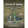 Practical Iot Hacking: The Definitive Guide to Attacking the Internet of Things