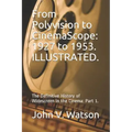 From Polyvision to CinemaScope: 1927 to 1953.: The Definitive History of Widescreen in the Cinema: Part 1.