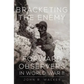 Bracketing the Enemy: Forward Observers in World War II