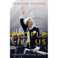 People Like Us: Margaret Thatcher and Me
