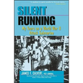 Silent Running: My Years on a World War II Attack Submarine