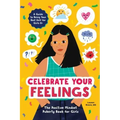 Celebrate Your Feelings: The Positive Mindset Puberty Book for Girls