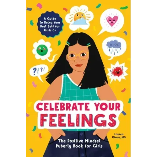 Celebrate Your Feelings: The Positive Mindset Puberty Book for Girls