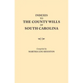 Indexes to the County Wills of South Carolina. This Volume Contains a Separate Index Compiled from the W.P.A. Copies of Each of the County Will Books,