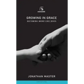 Growing in Grace: Becoming More Like Jesus