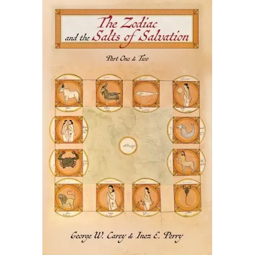 The Zodiac and the Salts of Salvation: Parts One and Two