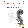 Tchaikovsky Para Contrabajo: 10 Piezas F