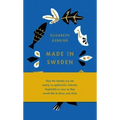 Made in Sweden: How the Swedes Are Not Nearly So Egalitarian, Tolerant, Hospitable or Cozy as They Would Like to (Have You) Think