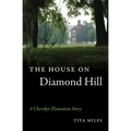The House on Diamond Hill: A Cherokee Plantation Story