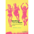 Speaking from the Heart: Gender and the Social Meaning of Emotion