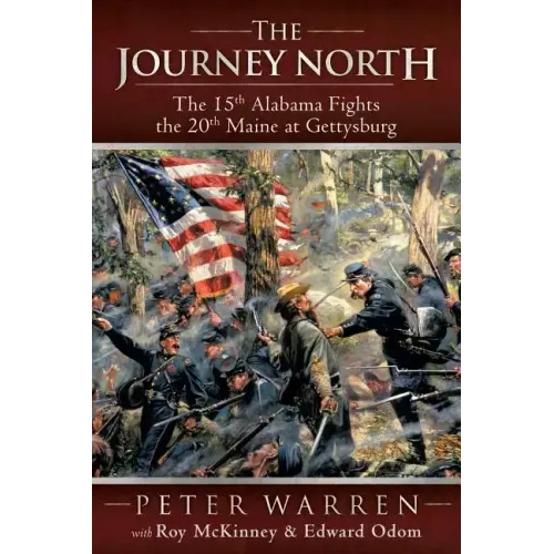 The Journey North: The 15th Alabama Fights the 20th Maine at Gettysburg