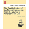 The Gentile System of the Navajo Indians, Etc. from the Journal of American Folk-Lore