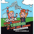 Quick Stick Harry and the Legend of Lax Bro Johnny: A Quick Stick Harry Series