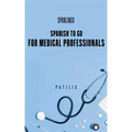 SPANISH TO GO For Medical Professionals