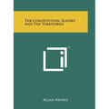 The Constitution, Slavery, and the Territories