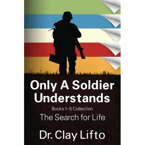 Only A Soldier Understands: Books 1 - 5 Collection: The Search for Life