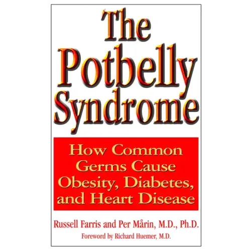 The Potbelly Syndrome: How Common Germs Cause Obesity, Diabetes, and Heart Disease
