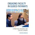 Engaging Faculty in Guided Pathways: A Practical Resource for College Leaders
