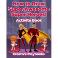 How to Draw Super Awesome Super Heroes! Activity Book