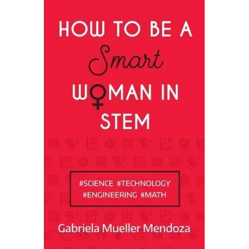 How to Be a Smart Woman in Stem: #Science #Technology #Engineering #Math