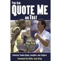 You Can Quote Me on That: Greatest Tennis Quips, Insights, and Zingers
