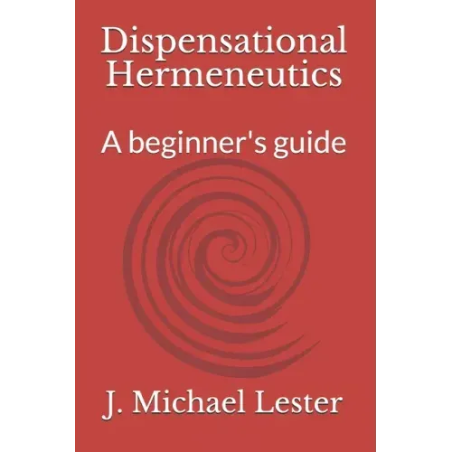 Dispensational Hermeneutics: a beginner's guide to bible interpretation