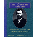 May I Quote You, General Grant?: Observations & Utterances of the North's Great Generals