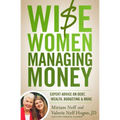 Wise Women Managing Money: Expert Advice on Debt, Wealth, Budgeting, and More