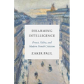 Disarming Intelligence: Proust, Valéry, and Modern French Criticism