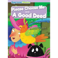 Please Choose Me & a Good Deed